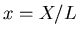 $x = X/L$