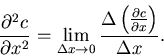 \begin{displaymath}
\frac{\partial^2 c}{\partial x^2} = \lim_{\Delta x \rightarr...
...\Delta \left(\frac{\partial c}{\partial x} \right)}{\Delta x}.
\end{displaymath}