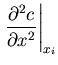 $\displaystyle \left. \frac{\partial^2 c}{\partial x^2} \right\vert _{x_i}$