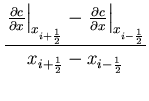$\displaystyle \frac{\left. \frac{\partial c}{\partial x} \right\vert _{x_{i+\fr...
...ial x} \right\vert _{x_{i-\frac{1}{2}}}}{x_{i+\frac{1}{2}} - x_{i-\frac{1}{2}}}$