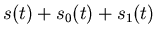 $s(t) + s_0(t) + s_1(t)$