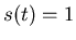 $s(t)=1$