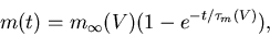 \begin{displaymath}
m(t) = m_\infty(V) (1 - e^{-t/\tau_m(V)}),
\end{displaymath}
