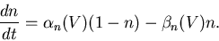 \begin{displaymath}
\frac{dn}{dt} = \alpha_n(V) (1-n) - \beta_n(V) n.
\end{displaymath}