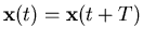${\bf x}(t) = {\bf x}(t+T)$