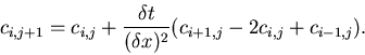 \begin{displaymath}
c_{i,j+1} = c_{i,j} + \frac{\delta t}{(\delta x)^2} (c_{i+1,j} - 2 c_{i,j} + c_{i-1,j}).
\end{displaymath}